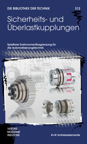 ISBN 9783937889757: Sicherheits- und Überlastkupplungen - Spielfreie Drehmomentbegrenzung für die Automatisierungstechnik