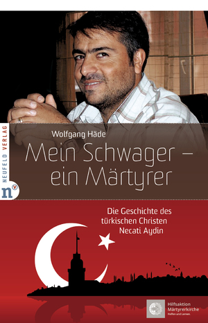 ISBN 9783937896816: Mein Schwager - ein Märtyrer - Die Geschichte des türkischen Christen Necati Aydin