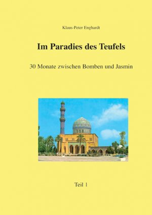 ISBN 9783937899879: Irak :  Im Paradies des Teufels - Dreißig Monate zwischen Bomben und Jasmin. Teil I und II