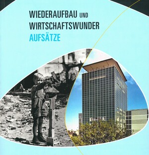 ISBN 9783937974248: Wiederaufbau und Wirtschaftswunder – Aufsätze zur Bayerischen Landesausstellung 2009