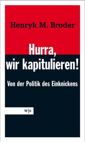 gebrauchtes Buch – Broder, Henryk M – Hurra, wir kapitulieren - von der Lust am Einknicken