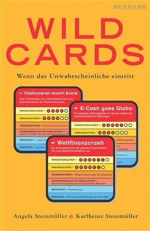 ISBN 9783938017128: Wild Cards. Wenn das Unwahrscheinliche eintritt Angela Steinmüller Karlheinz Steinmüller Wild-Card-Management Zukunftsforscher Kartenspiel Zukunftsforschung Zukunftsbeben  Science Fiction Wild Card Sz