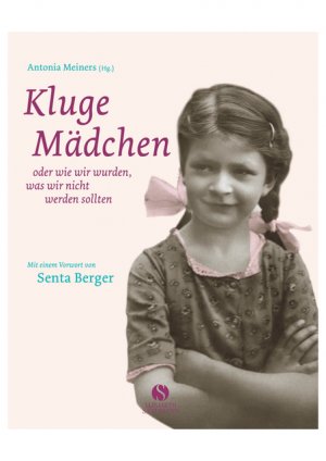 ISBN 9783938045206: Kluge Mädchen: Oder wie wir wurden, was wir nicht werden sollten. Mädchenjahre im Wandel