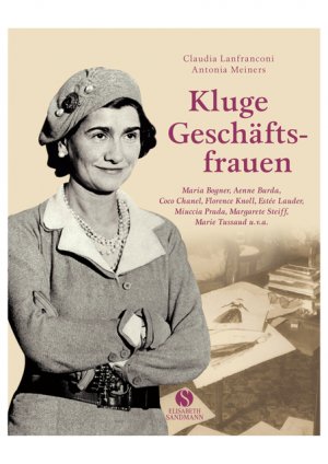 ISBN 9783938045220: Kluge Geschäftsfrauen – Maria Bogner, Aenne Burda, Coco Chanel, Florence Knoll, Estée Lauder, Miuccia Prada, Margarete Steiff, Marie Tussaud u.v.a.