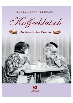 ISBN 9783938045282: Kaffeeklatsch - Die Stunde der Frauen