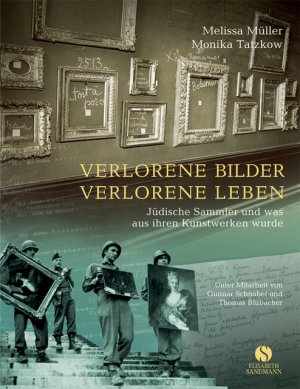 ISBN 9783938045305: Verlorene Bilder, verlorene Leben. Jüdische Sammler und was aus ihren Kunstwerken wurde.