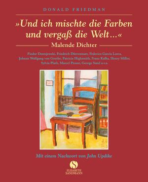 ISBN 9783938045336: Und ich mischte die Farben und vergaß die Welt - Malende Dichter