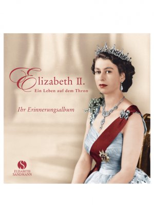 gebrauchtes Buch – Eva Plorin – Elizabeth II.: Ein Leben auf dem Thron. Ihr Erinnerungsalbum