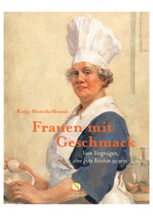 ISBN 9783938045466: Frauen mit Geschmack - Vom Vergnügen, eine gute Köchin zu sein