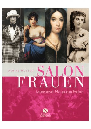 ISBN 9783938045787: Salonfrauen - Leidenschaft, Mut, geistige Freiheit zwischen Romantik und Moderne