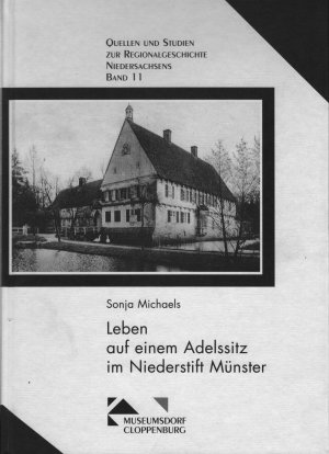 ISBN 9783938061169: Leben auf einem Adelssitz im Niederstift Münster - Bauen, Wohnen, Arbeiten und Haushalten auf Burg Dinklage zwischen dem 16. und 19. Jahrhundert