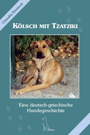 ISBN 9783938071953: Kölsch mit Tzatziki – Eine deutsch-griechische Hundegeschichte