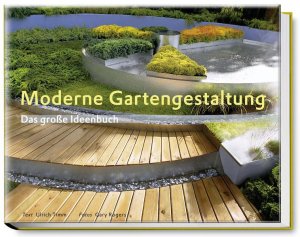 ISBN 9783938100257: Moderne Gartengestaltung – das große Ideenbuch - Kompetenz aus erster Hand – Das große Ideenbuch zur modernen Gartengestaltung