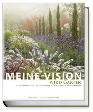 gebrauchtes Buch – Peter Janke – Meine Vision wird Garten - Ganzjährig attraktiv – mit nachhaltigen Pflanzkonzepten für jeden Standort