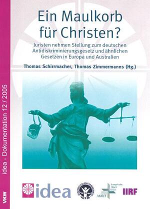 ISBN 9783938116128: Ein Maulkorb für Christen? - Juristen nehmen Stellung zum deutschen Antidiskriminierungsgesetz und ähnlichen Gesetzen in Europa und Australien: idea-Dokumentation 12/2005