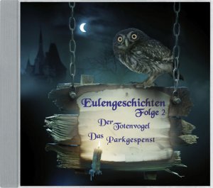 ISBN 9783938147924: Eulengeschichten Folge 2 - Der Totenvogel, Das Parkgespenst