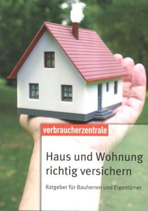 ISBN 9783938174043: Haus und Wohnung richtig versichern - Ratgeber für Bauherren und Eigentümer