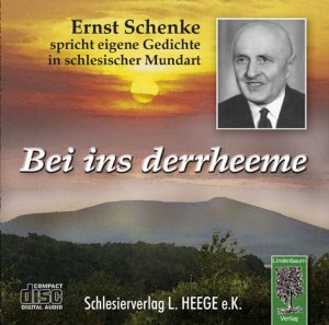 ISBN 9783938176030: Bei ins derrheeme - Ernst Schenke spricht eigene Gedichte in schlesischer Mundart