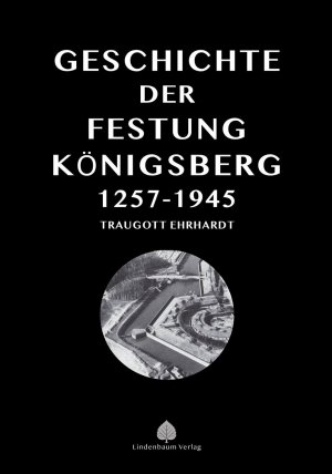 ISBN 9783938176849: Die Geschichte der Festung Königsberg 1257-1945