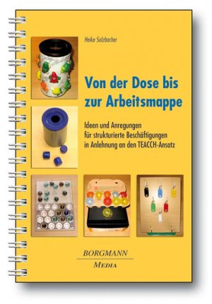 ISBN 9783938187630: Von der Dose bis zur Arbeitsmappe - Ideen und Anregungen für strukturierte Beschäftigungen in Anblehnung an den TEACCH-Ansatz