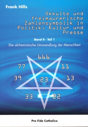 ISBN 9783938235430: Okkulte und freimaurerische Zahlensymbolik in Politik, Kultur und Presse - Die alchemistische Umwandlung der Menschheit