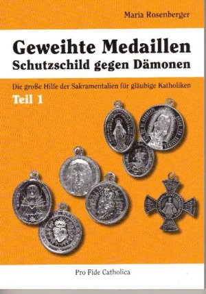 ISBN 9783938235546: Geweihte Medaillen - Schutzschild gegen Dämonen - Die große Hilfe der Sakramentalien für gläubige Katholiken