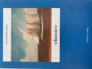 ISBN 9783938314029: classics – Skipper klassischer Segelschiffe erzählen aus ihrer Fahrenszeit und von ihren Schiffen. U.a. Vanadis, Tamara, Vera Mary, Anita, Willo Wren und Roland von Bremen