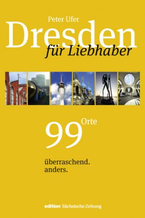 ISBN 9783938325810: Dresden für Liebhaber - 99 Orte. überraschend. anders.