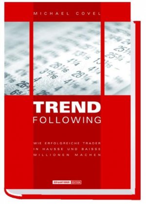 ISBN 9783938350089: Trend Following. Wie erfolgreiche Trader in Hausse und Baisse Millionen machen [Gebundene Ausgabe] Trendfolgesysteme Relative Stärke RSI trading Aktien Börse Bill Dunn Ed Seykota Keith Campbell Michae