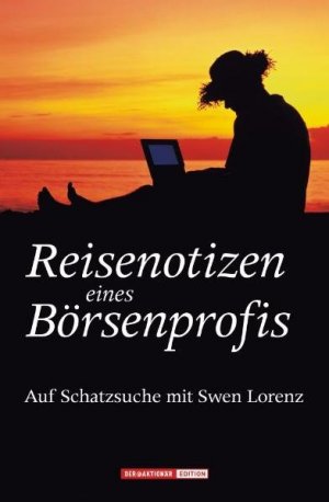 ISBN 9783938350102: Reisenotizen eines Börsenprofis - 2007. Swen Lorenz jagt nach unterbewerteten Investments (Gebundene Ausgabe) Unterbewertete Aktien Finanzen Geld Bank Börse Immobilien Investment Investmentideen Kapit