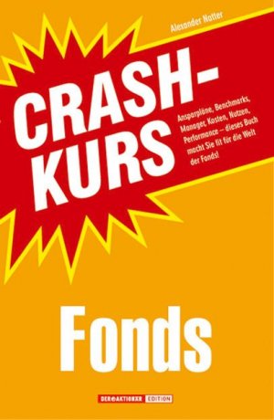 ISBN 9783938350416: Crashkurs Fonds: Ansparpläne, Benchmarks, Manager, Kosten, Nutzen, Performance - dieses Buch macht Sie fit für die Welt der Fonds! von Alexander Natter