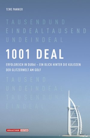 ISBN 9783938350966: 1001 Deal. Erfolgreich in Dubai, Ein Blick hinter die Kulissen der Glitzerwelt am Golf