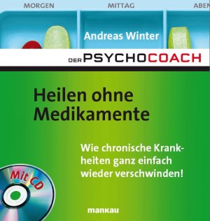 ISBN 9783938396117: Der Psychocoach 2: Heilen ohne Medikamente - Wie chronische Krankheiten ganz einfach wieder verschwinden! - Mit Starthilfe-CD!