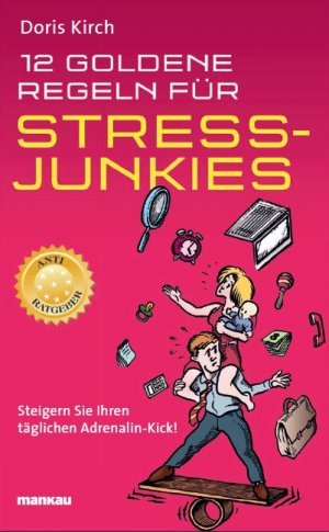 ISBN 9783938396438: 12 Goldene Regeln für Stress-Junkies. Ein Anti-Ratgeber - Steigern Sie Ihren täglichen Adrenalin-Kick!