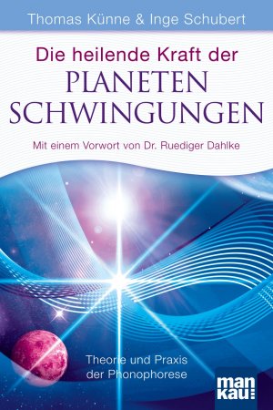 gebrauchtes Buch – Thomas Künne – Die heilende Kraft der Planetenschwingungen: Theorie und Praxis der Phonophorese. Mit einem Vorwort von Dr. Ruediger Dahlke