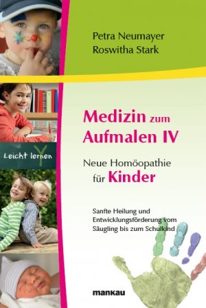 ISBN 9783938396773: Medizin zum Aufmalen IV - Neue Homöopathie für Kinder - Sanfte Heilung und Entwicklungsförderung vom Säugling bis zum Schulkind