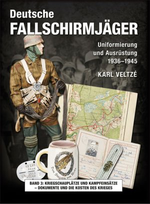 ISBN 9783938447826: Deutsche Fallschirmjäger – Uniformierung und Ausrüstung 1936 - 1945 Band 3: Kriegsschauplätze und Kampfeinsätze - Dokumente und die Kosten des Krieges