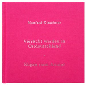 ISBN 9783938457511: Manfred Kirschner: Verrückt Werden in Ostdeutschland – Rügen Mon Amour