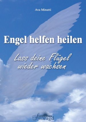 ISBN 9783938489062: Engel helfen heilen – Lass deine Flügel wieder wachsen