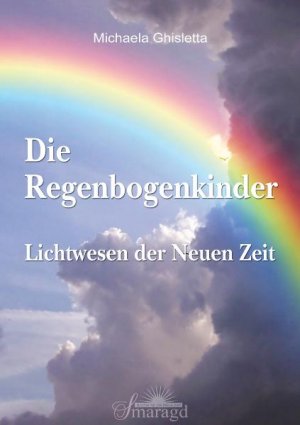 ISBN 9783938489826: Die Regenbogenkinder: Lichtwesen der Neuen Zeit