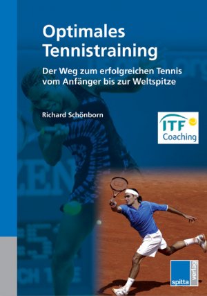 ISBN 9783938509111: Optimales Tennistraining – Der Weg zum erfolgreichen Tennis vom Anfänger bis zur Weltspitze