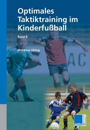 Matthias Uhing (Autor) - Optimales Taktiktraining im Kinderfussball