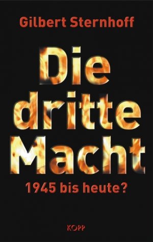 Gilbert Sternhoff (Autor) - Die Dritte Macht. 1945 bis heute?