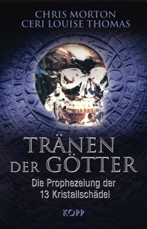 ISBN 9783938516294: Tränen der Götter - Die Prophezeiung der 13 Kristallschädel