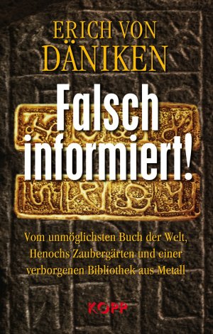 ISBN 9783938516560: Falsch informiert! - Vom unmöglichsten Buch der Welt, Henochs Zaubergärten und einer verborgenen Bibliothek aus Metall