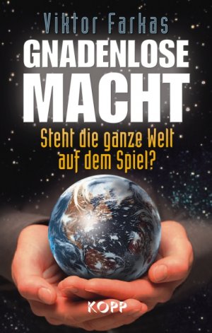 ISBN 9783938516591: Gnadenlose Macht - Steht die ganze Welt auf dem Spiel