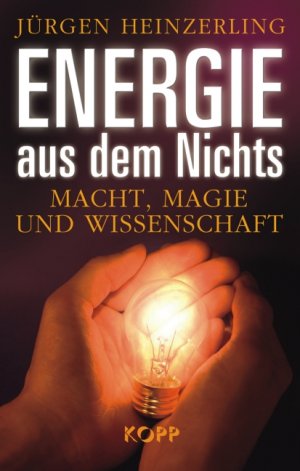 gebrauchtes Buch – Energie aus dem Nichts: Macht – Energie aus dem Nichts: Macht, Magie und Wissenschaft Heinzerling, Jürgen