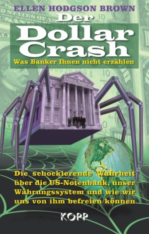 ISBN 9783938516690: Der Dollar Crash: Was Banker Ihnen nicht erzählen – Die schockierende Wahrheit über die US-Notenbank, unser Währungssystem und wie wir uns von ihm befreien können