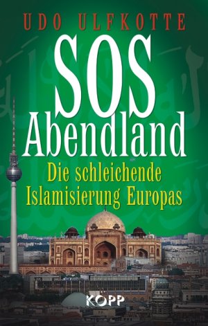 ISBN 9783938516720: SOS Abendland - Die schleichende Islamisierung Europas