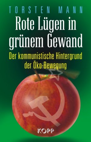 ISBN 9783938516911: Rote Lügen in grünem Gewand - Der kommunistische Hintergrund der Öko-Bewegung